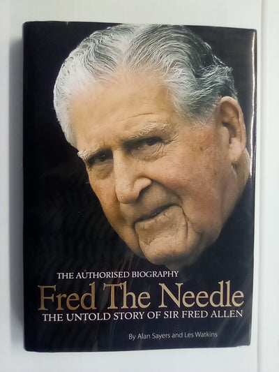 Fred The Needle - The Untold Story of Sir Fred Allen (Signed Copy)