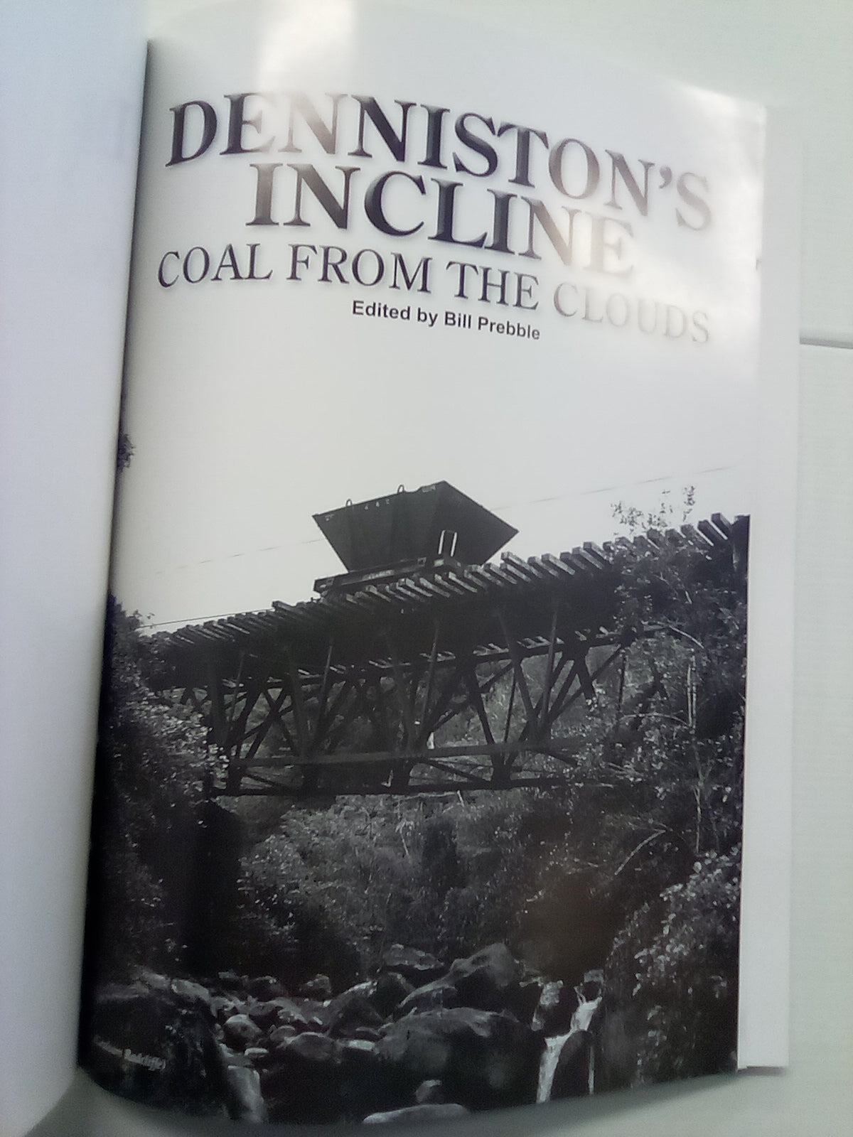 Denniston's Incline - Coal from the Clouds Edited by Bill Prebble