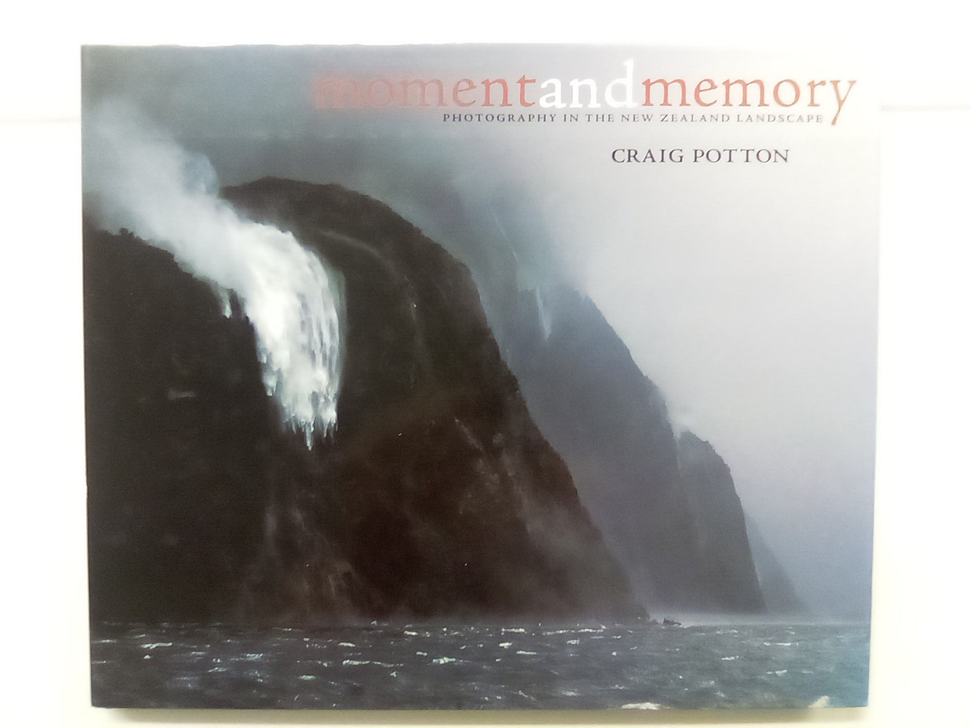 Moment and Memory - Photography in the NZ Landscape by Craig Potton