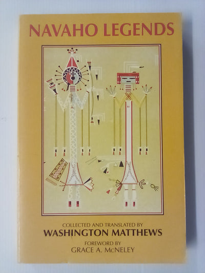 Navaho Legends (Originally Published 1897) Collected & Translated by Washington Matthews