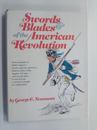 Swords & Blades of the American Revolution by George C. Neumann