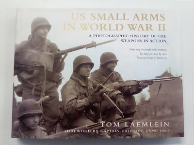 U.S. Small Arms in World War 2 by Tom Laemlein