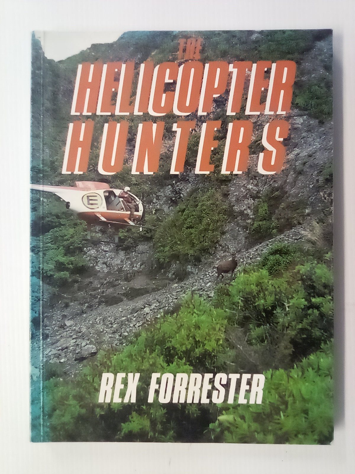 The Helicopter Hunters SIGNED COPY by Rex Forrester