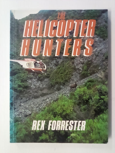 The Helicopter Hunters SIGNED COPY by Rex Forrester