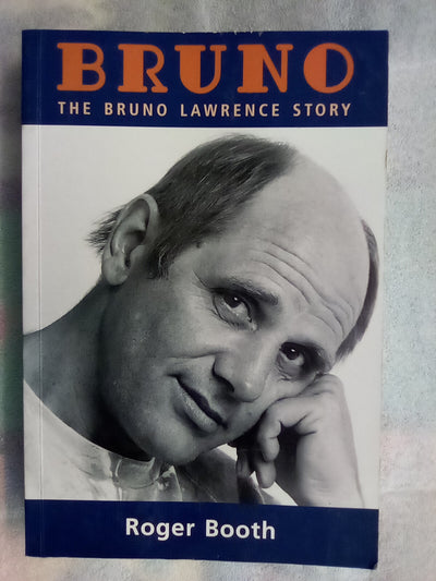 Bruno - The Bruno Lawrence Story by Roger Booth