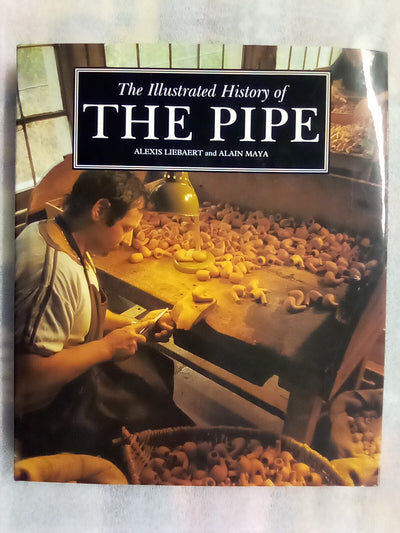 The Illustrated History of the Pipe by Alexis Liebaert and Alain Maya