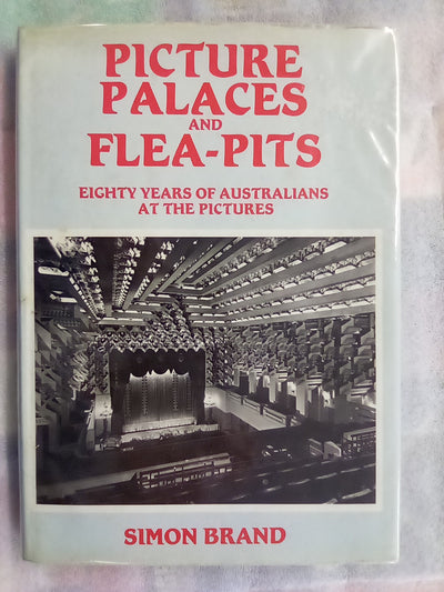 Picture Palaces and Flea-pits - 80 Years of Australians at the Pictures